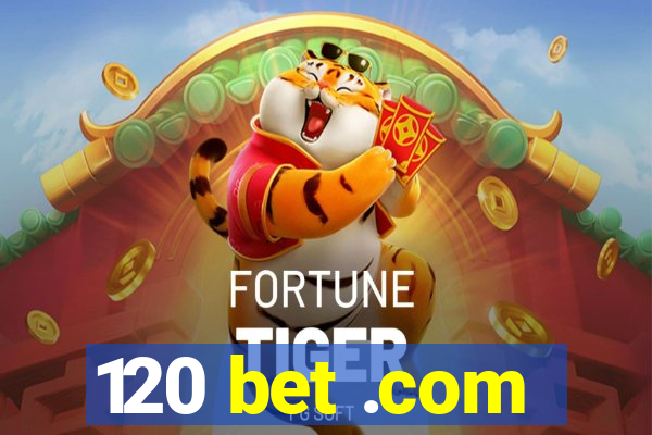 120 bet .com